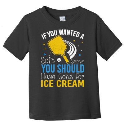 If You Wanted Soft Serve You Should Have Gone For Ice Cream Toddler T-Shirt