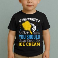 If You Wanted Soft Serve You Should Have Gone For Ice Cream Toddler T-Shirt