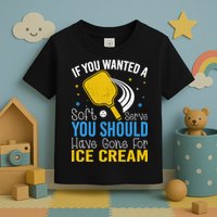 If You Wanted Soft Serve You Should Have Gone For Ice Cream Toddler T-Shirt