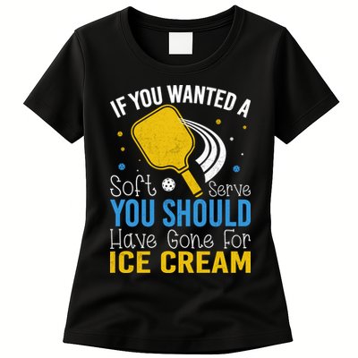 If You Wanted Soft Serve You Should Have Gone For Ice Cream Womens T-Shirt