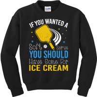 If You Wanted Soft Serve You Should Have Gone For Ice Cream Kids Sweatshirt