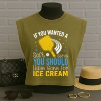 If You Wanted Soft Serve You Should Have Gone For Ice Cream Garment-Dyed Women's Muscle Tee