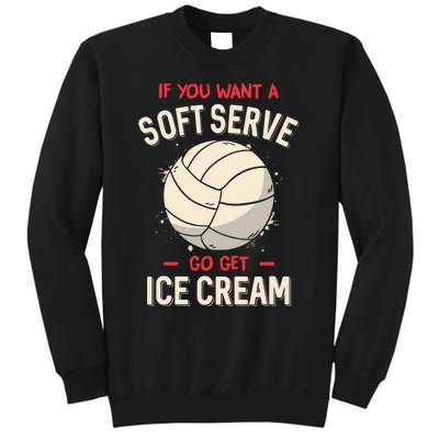 If You Wanted A Soft Serve Funny Girls Volleyball Sweatshirt