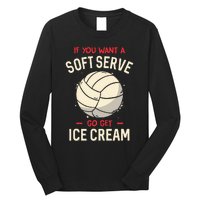 If You Want A Soft Serve Voleyball Long Sleeve Shirt