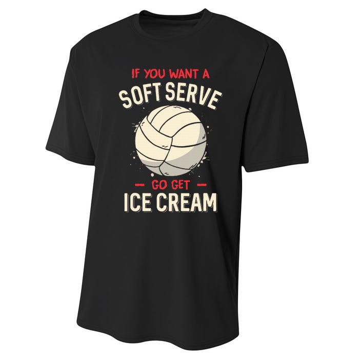 If You Want A Soft Serve Voleyball Performance Sprint T-Shirt