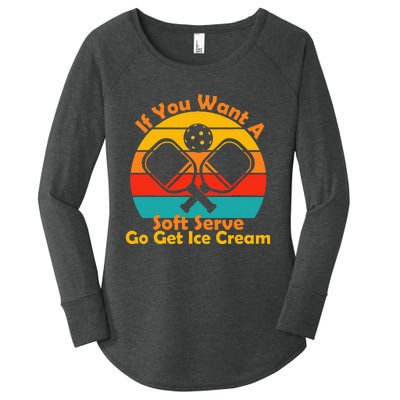 If You Want A Soft Serve Go Get Ice Cream Funny Pickleball Women's Perfect Tri Tunic Long Sleeve Shirt