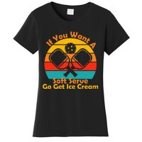 If You Want A Soft Serve Go Get Ice Cream Funny Pickleball Women's T-Shirt