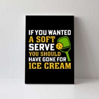 If You Wanted A Soft Serve You Should Have Gone For Ice Cream Canvas