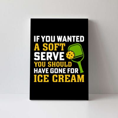 If You Wanted A Soft Serve You Should Have Gone For Ice Cream Canvas