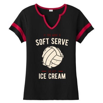 If You Want A Soft Serve Go Get Ice Cream Funny Vollyball Ladies Halftime Notch Neck Tee