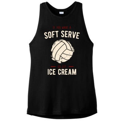 If You Want A Soft Serve Go Get Ice Cream Funny Vollyball Ladies PosiCharge Tri-Blend Wicking Tank