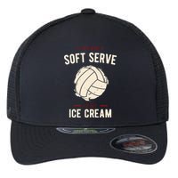 If You Want A Soft Serve Go Get Ice Cream Funny Vollyball Flexfit Unipanel Trucker Cap