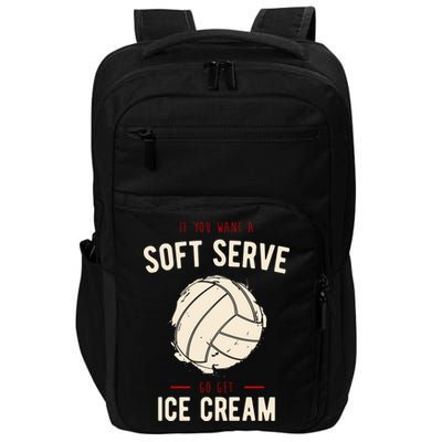 If You Want A Soft Serve Go Get Ice Cream Funny Vollyball Impact Tech Backpack