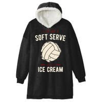 If You Want A Soft Serve Go Get Ice Cream Funny Vollyball Hooded Wearable Blanket