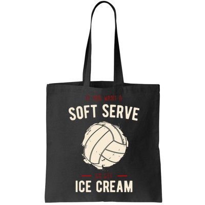 If You Want A Soft Serve Go Get Ice Cream Funny Vollyball Bag