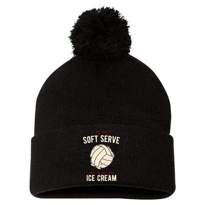 If You Want A Soft Serve Go Get Ice Cream Funny Vollyball Pom Pom 12in Knit Beanie