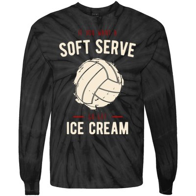 If You Want A Soft Serve Go Get Ice Cream Funny Vollyball Tie-Dye Long Sleeve Shirt