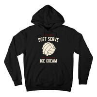 If You Want A Soft Serve Go Get Ice Cream Funny Vollyball Tall Hoodie