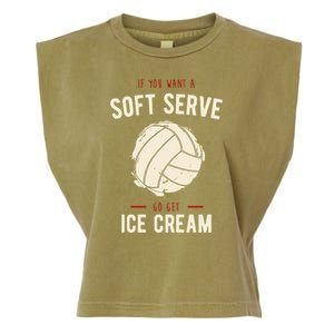 If You Want A Soft Serve Go Get Ice Cream Funny Vollyball Garment-Dyed Women's Muscle Tee