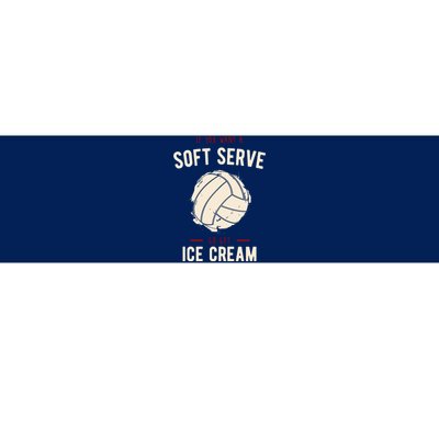 If You Want A Soft Serve Go Get Ice Cream Funny Vollyball Bumper Sticker