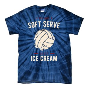 If You Want A Soft Serve Go Get Ice Cream Funny Vollyball Tie-Dye T-Shirt