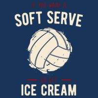 If You Want A Soft Serve Go Get Ice Cream Funny Vollyball Infant Baby Jersey Bodysuit
