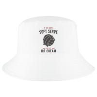 If You Want A Soft Serve Go Get Ice Cream Funny Vollyball Cool Comfort Performance Bucket Hat