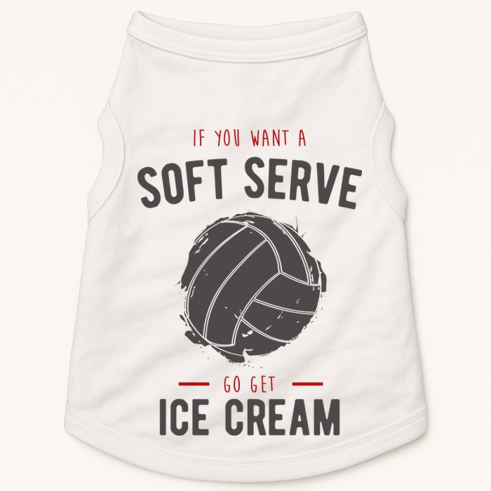 If You Want A Soft Serve Go Get Ice Cream Funny Vollyball Doggie Tank