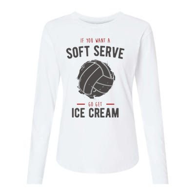 If You Want A Soft Serve Go Get Ice Cream Funny Vollyball Womens Cotton Relaxed Long Sleeve T-Shirt