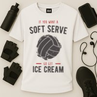If You Want A Soft Serve Go Get Ice Cream Funny Vollyball Performance Shirt