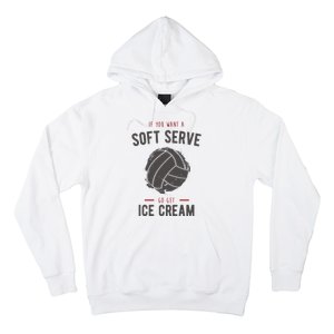 If You Want A Soft Serve Go Get Ice Cream Funny Vollyball Hoodie