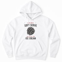 If You Want A Soft Serve Go Get Ice Cream Funny Vollyball Hoodie