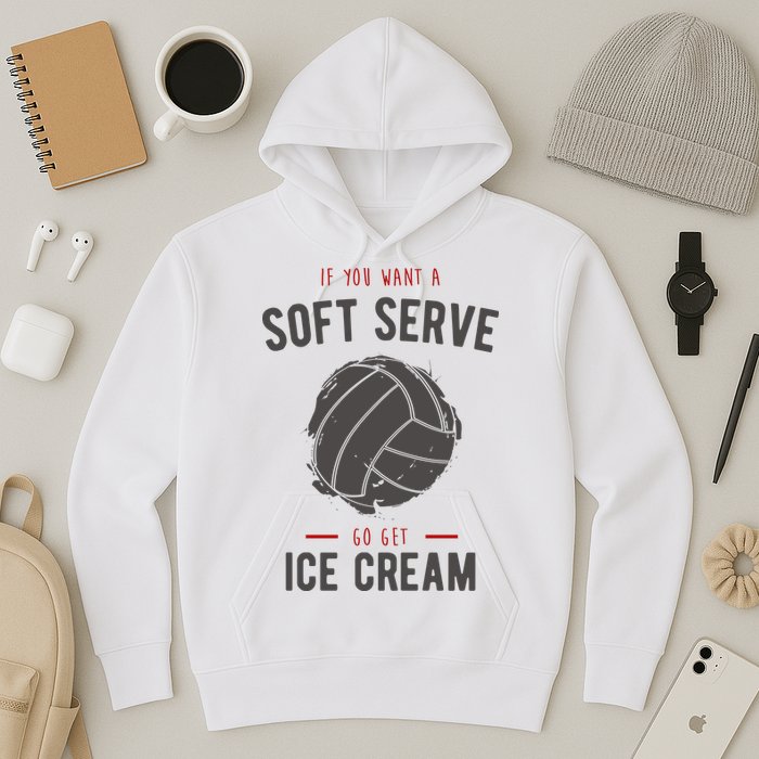 If You Want A Soft Serve Go Get Ice Cream Funny Vollyball Hoodie