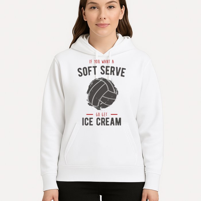 If You Want A Soft Serve Go Get Ice Cream Funny Vollyball Hoodie