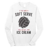 If You Want A Soft Serve Go Get Ice Cream Funny Vollyball Long Sleeve Shirt