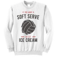 If You Want A Soft Serve Go Get Ice Cream Funny Vollyball Sweatshirt