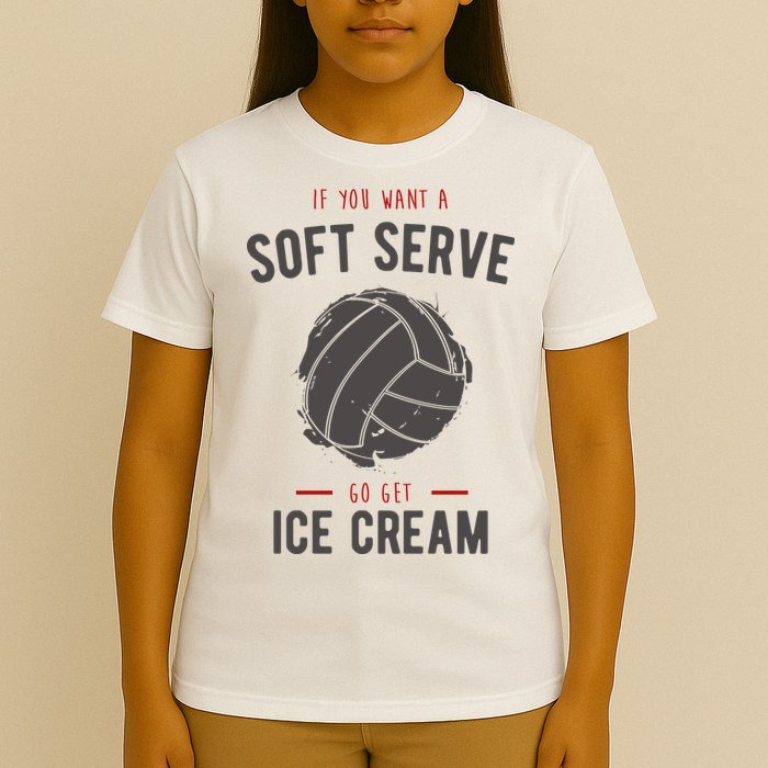 If You Want A Soft Serve Go Get Ice Cream Funny Vollyball T-Shirt