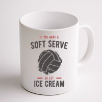If You Want A Soft Serve Go Get Ice Cream Funny Vollyball Mug
