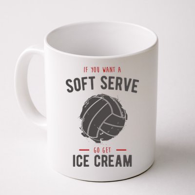 If You Want A Soft Serve Go Get Ice Cream Funny Vollyball Mug