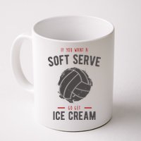 If You Want A Soft Serve Go Get Ice Cream Funny Vollyball Mug