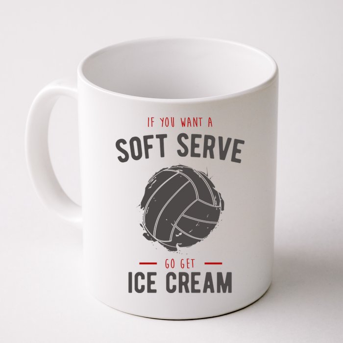 If You Want A Soft Serve Go Get Ice Cream Funny Vollyball Mug