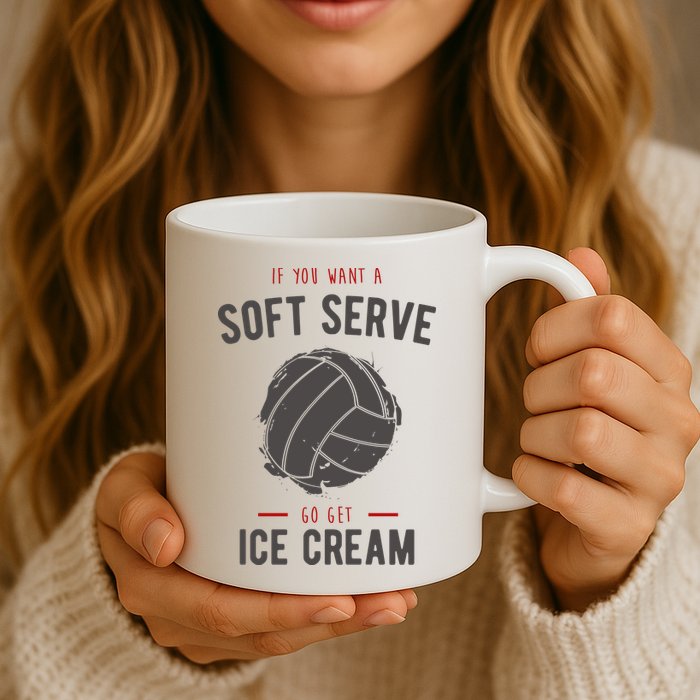 If You Want A Soft Serve Go Get Ice Cream Funny Vollyball Mug