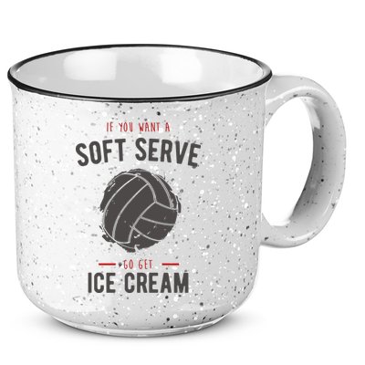 If You Want A Soft Serve Go Get Ice Cream Funny Vollyball 15oz Campfire Ceramic Mug