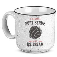 If You Want A Soft Serve Go Get Ice Cream Funny Vollyball 15oz Campfire Ceramic Mug