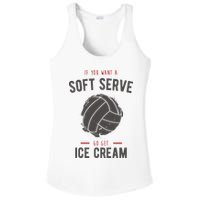 If You Want A Soft Serve Go Get Ice Cream Funny Vollyball Ladies PosiCharge Competitor Racerback Tank
