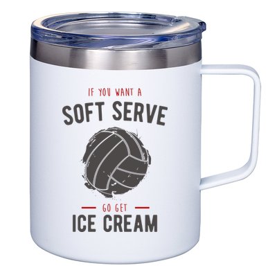 If You Want A Soft Serve Go Get Ice Cream Funny Vollyball 12oz Stainless Steel Coffee Mug