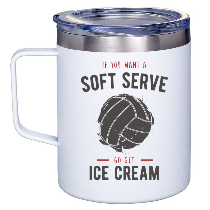 If You Want A Soft Serve Go Get Ice Cream Funny Vollyball 12oz Stainless Steel Coffee Mug