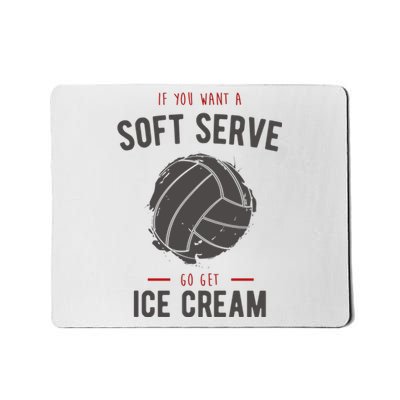 If You Want A Soft Serve Go Get Ice Cream Funny Vollyball Mousepad