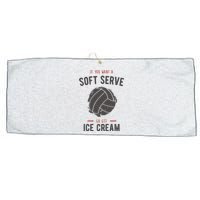 If You Want A Soft Serve Go Get Ice Cream Funny Vollyball Large Microfiber Waffle Golf Towel