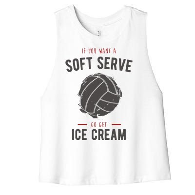 If You Want A Soft Serve Go Get Ice Cream Funny Vollyball Women's Racerback Cropped Tank